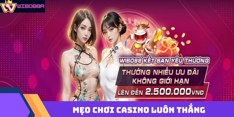 mẹo chơi casino luôn thắng