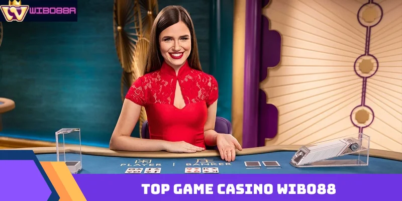 Top 5 game casino Wibo88 hút game thủ chơi nhiều nhất top game casino Wibo88