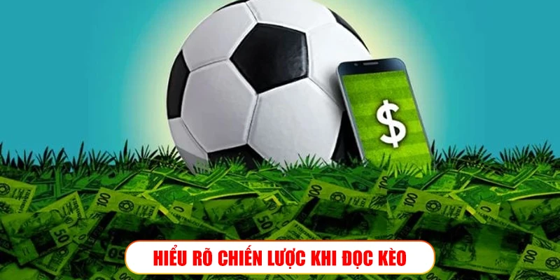 HIỂU RÕ CHIẾN LƯỢC KHI ĐỌC KÈO