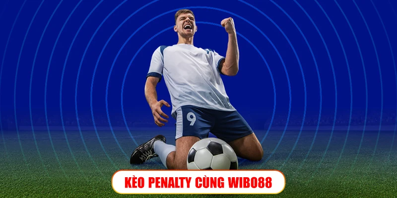 Kèo Penalty – Chiến lược đặt cược thông minh tại Wibo88