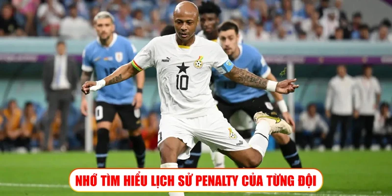 NHỚ TÌM HIỂU LỊCH SỬ PENALTY CỦA TỪNG ĐỘI