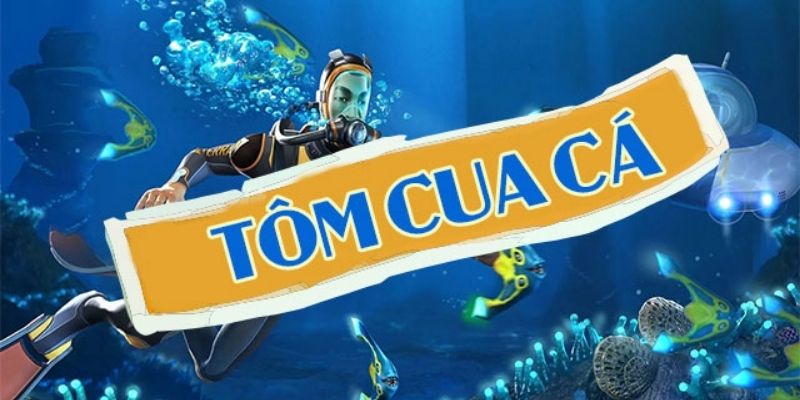 Trò chơi Tôm Cua Cá vô cùng mới lạ