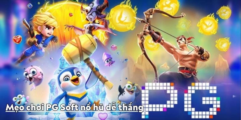Mẹo nào chơi PG Soft nổ hũ dễ thắng