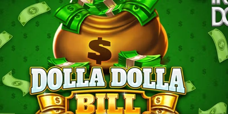 Trò chơi nổ hũ Dolla Dolla Bill